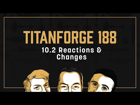 Titanforge Podcast 188 - 10.2 Changes & Thoughts from Testing
