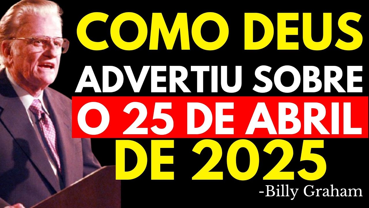 O QUE ACONTECERÁ COM OS CRENTES NO DIA 25 DE ABRIL DE 2025? | Billy Graham