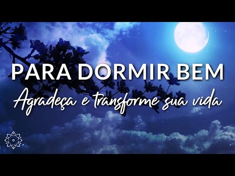 MEDITAÇÃO PARA DORMIR: AGRADEÇA E TRANSFORME SUA VIDA (O PODER DA GRATIDÃO)