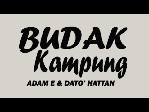 Budak Kampung || Adam E ft. Dato' Hattan || Lirik Video