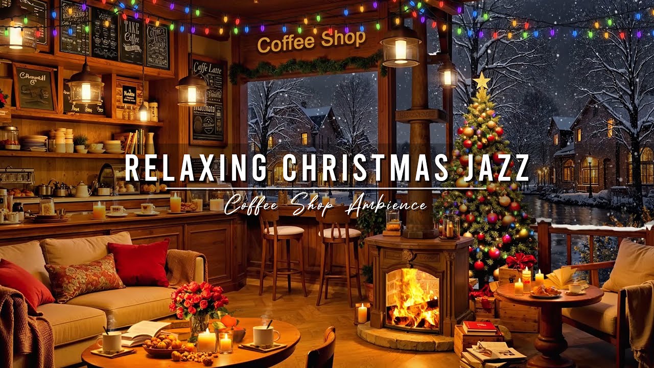 Relaxing Christmas Jazz Music 🎄 Cozy Christmas Coffee Shop Ambience & Crackling Fireplace for Unwind