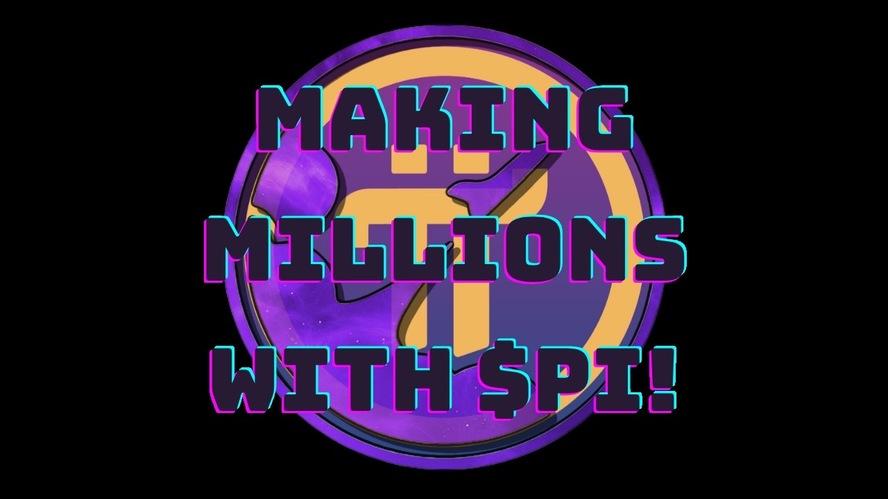 Pi Network - Making Millions with $Pi!