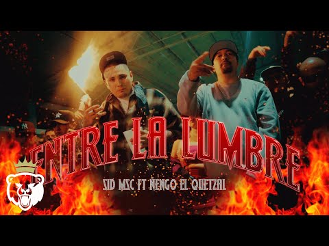 SID MSC FT. ÑENGO EL QUETZAL // ENTRE LA LUMBRE // VIDEO OFICIAL