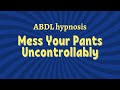 Mess Yourself Uncontrollably With This Trigger Word ABDL Hypnosis