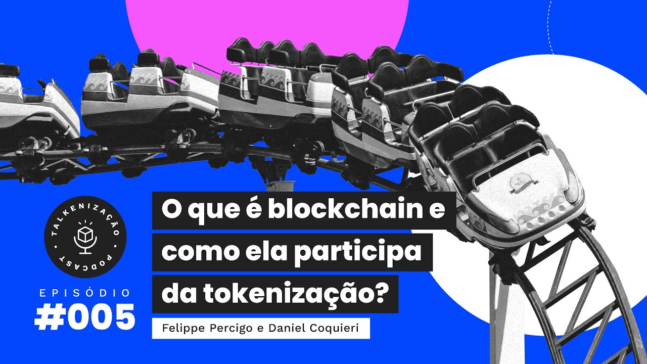 O que é blockchain, como funciona e por que é segura? | 005 Talkenização