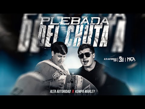 ALTA AUTORIDAD & KOMPA MARLEY - PLEBADA DEL CHUTA (VIDEO OFICIAL) 2023
