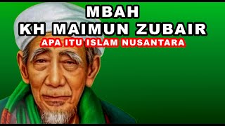 Download lagu APA ITU ISLAM NUSANTARA Kh. Maimun Zubair mp3