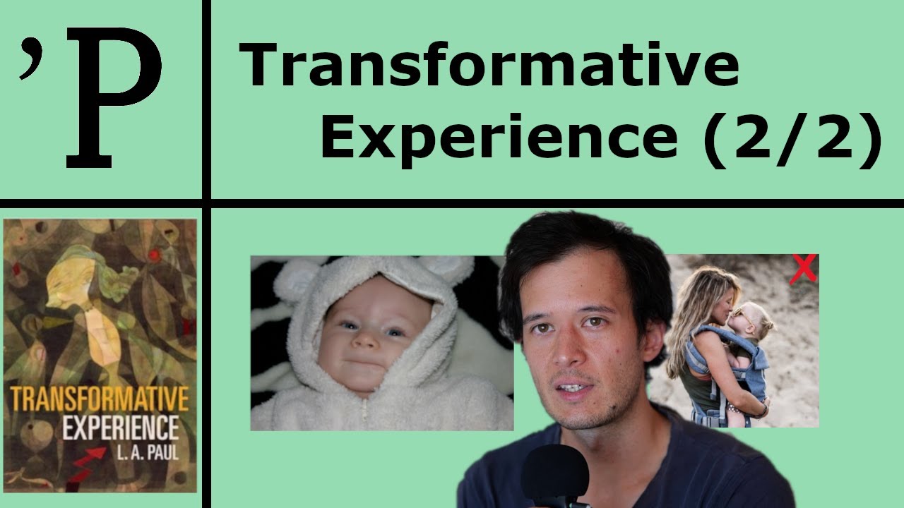 Transformative Experience (2/2) - Is Parenthood Transformative? + Analysis