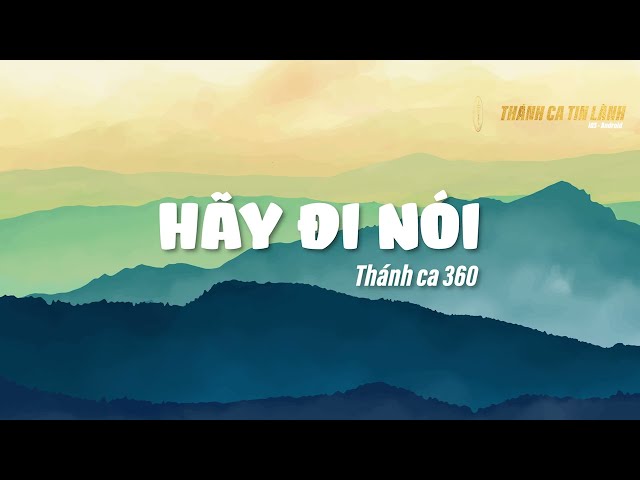 THÁNH CA 360 | HÃY ĐI NÓI | KARAOKE THÁNH CA TIN LÀNH