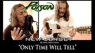&quot;Only Time Will Tell&quot; Poison | acoustic cover by NEW JERSEY