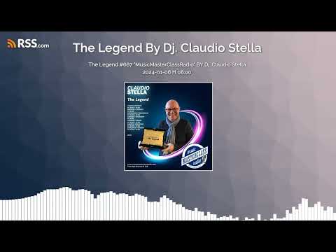 The Legend #667 "MusicMasterClassRadio" BY Dj. Claudio Stella 2024-01-06 H 08:00