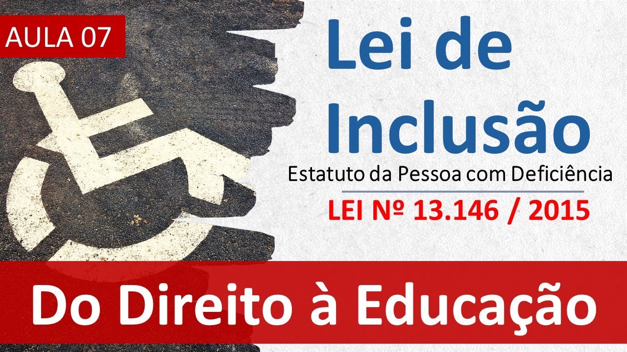Aula 07 - Lei 13.146/15 (Lei de Inclusão) - TÍTULO II  - CAP IV - Do Direito à Educação