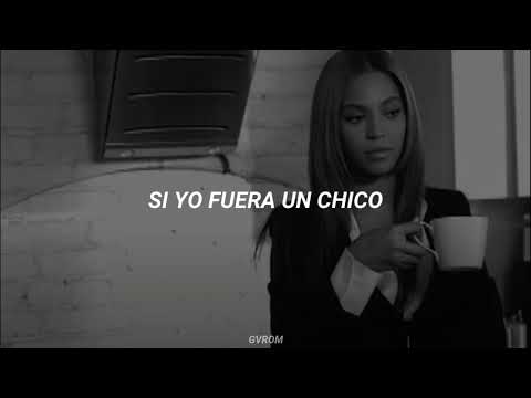 Beyoncé - Si Yo Fuera Un Chico [Letra en Español]