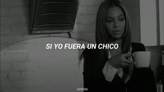 Beyoncé - Si Yo Fuera Un Chico [Letra en Español]