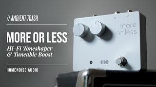 Video thumbnail for Homenoise - More or Less Hi-Fi Toneshaper & Tuneable Boost // Full Demo by ambienttrash