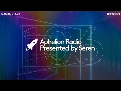 Aphelion Radio - Episode 106 with Seren (February 8, 2022) [3 Hour Extended Mix]