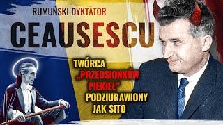 NICOLAE CEAUSESCU - RZĄDY TWARDEJ RĘKI, RUINA i UPADEK