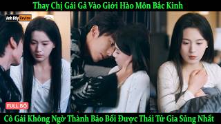 Thay Chị Gái Gả Vào Hào Môn Bắc Kinh, Cô Gái Không Ngờ Lại Thành Bảo Bối Được Thái Tử Gia Sủng Nhất