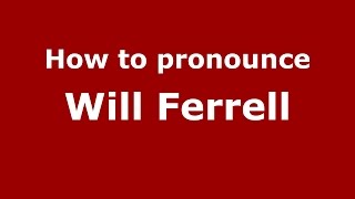 How to pronounce Will Ferrell