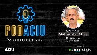 PodAciu #09 - Matusalém Alves