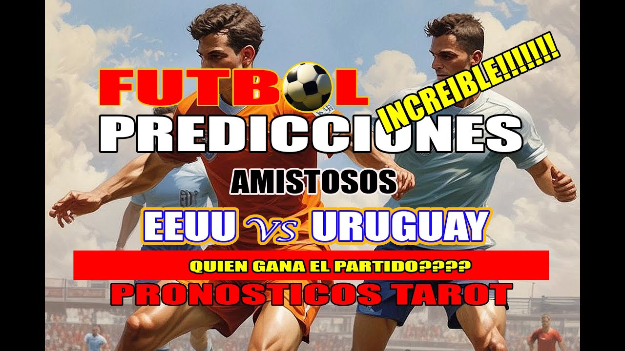 🔮PREDICCIONES⚽AMISTOSOS🏆Prediccion  EEUU VS URUGUAY