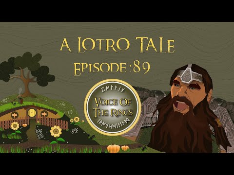 Voice of the Rings Episode 89 | A LOTRO Tale.