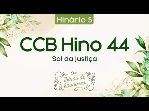 Hino 44 -  Sol da justiça