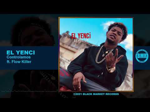 El Yenci ft. Flow Killer | Controlamos | Official Audio