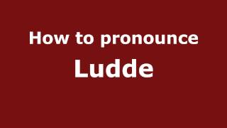 How to pronounce Ludde