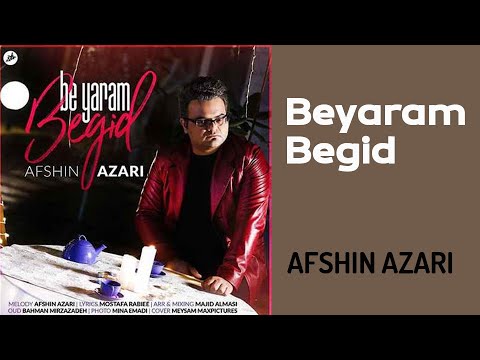Afshin Azari - Be Yaram Begid | (افشین آذری - به یارم بگید)