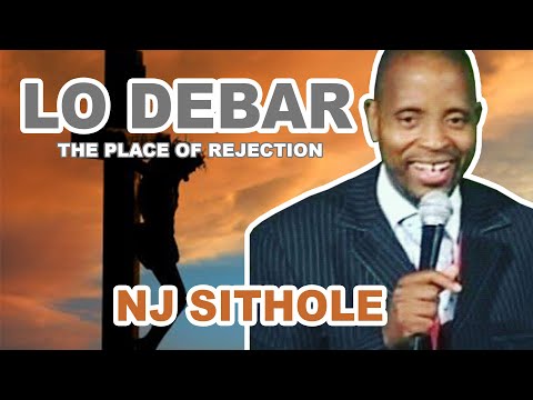 🔥 NJ SITHOLE: LO-DEBAR - The Place of REJECTION to RESTORATION ⚡ Powerful Life-Changing Message!