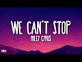 Miley Cyrus - We Can’t Stop (Lyrics)