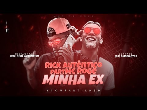 RICK AUTÊNTICO PART. MC ROGÊ - MINHA EX