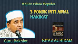 Download lagu Guru Bakhiet 3 Pokok Inti Amal Hakikat mp3