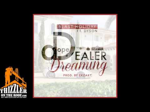 Blast Holiday ft. Dyson - Dope Dealer Dreamin (Prod. Ekzakt) [Thizzler.com Exclusive]