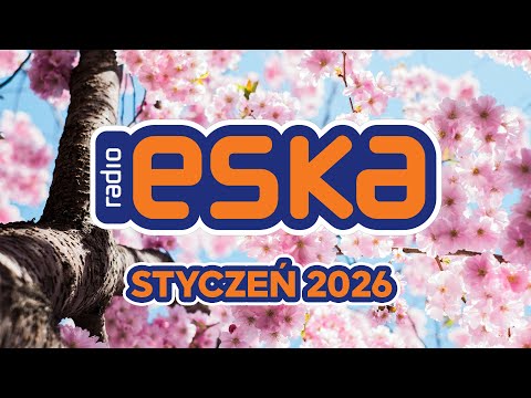 Eska Hity 2026 Styczeń - Oficjalny Mix Gorąca 100 Radia ESKA | ESKA Hity na Czasie