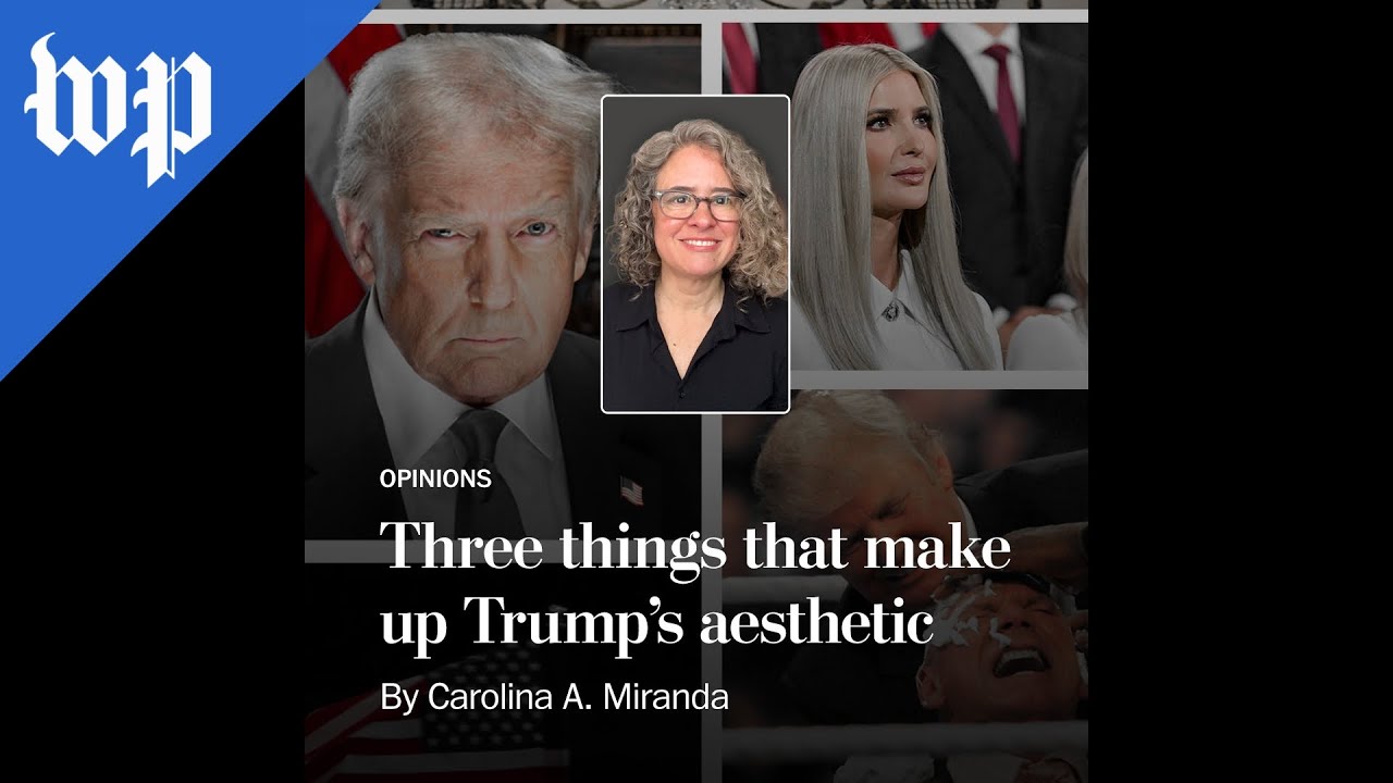 Three things that make up Trump’s aesthetic | Opinion