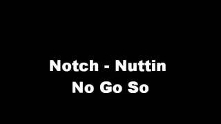 Notch - Nuttin No Go So (fast version) HQ