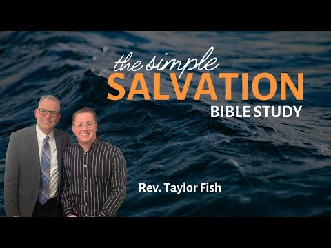 Throwback Thursday! - The Simple Salvation Bible Study - Rev. Taylor Fish, Episode 56