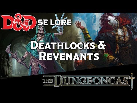 Revenants and Deathlocks | D&D Monster Lore | The Dungeoncast Ep.101