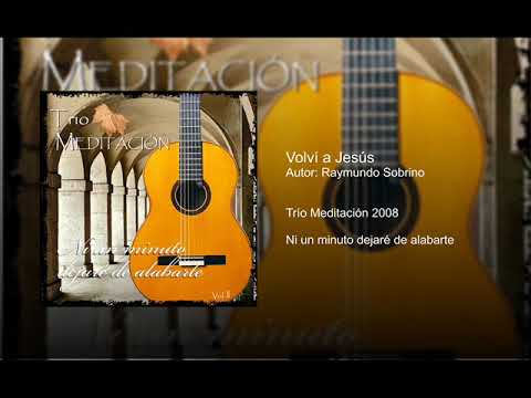 Trío Meditación - Volví a Jesús