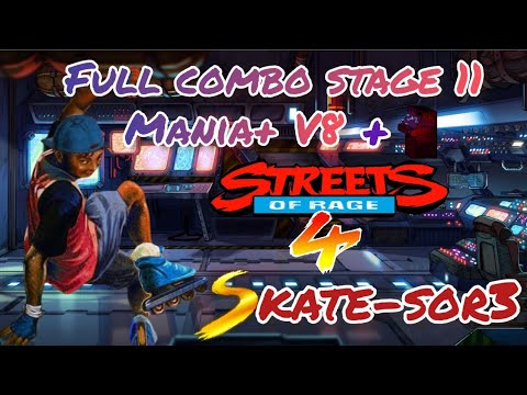 Streets of Rage 4  - Skate-Sor3 Full Combo + Cursed Arcade Stage 11 Mania+ V8
