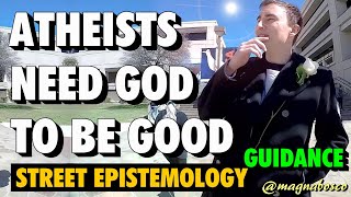 Street Epistemology: Justin | Atheists Need God to be Good (Guidance)