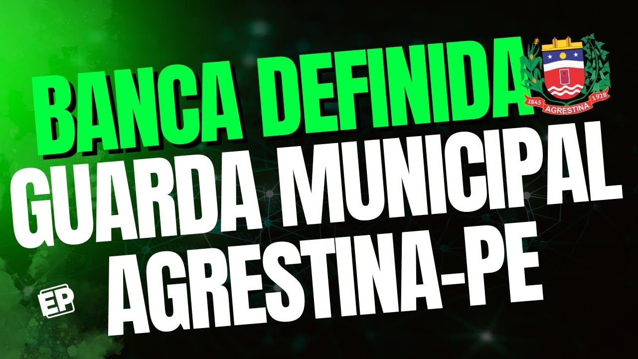 CONCURSO GUARDA AGRESTINA-PE: BANCA ESCOLHIDA!