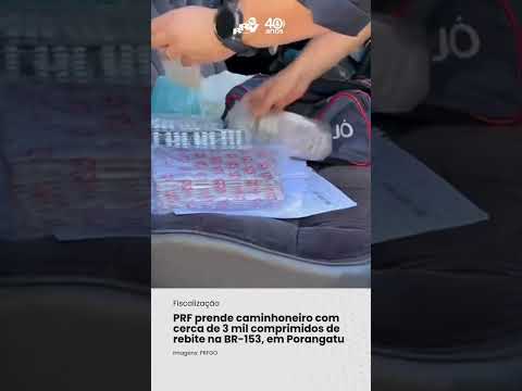 PRF prende caminhoneiro com cerca de 3 mil comprimidos de rebite na BR-153, em Porangatu