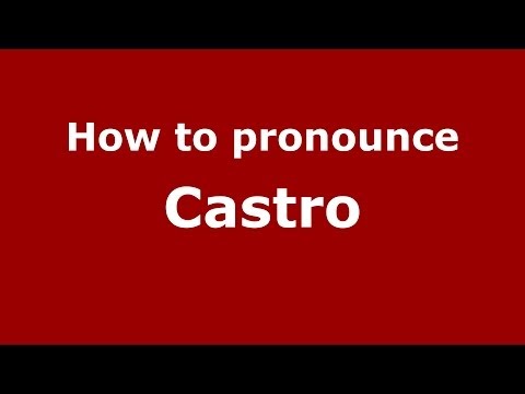 How to pronounce Castro