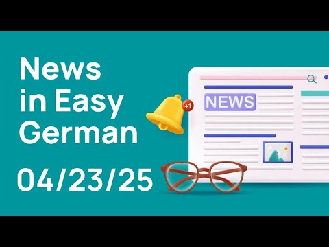 News in easy German 04/23/2025