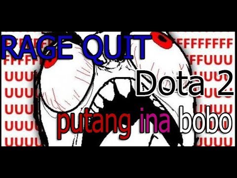 Dota 2 RAGE QUIT :)) putang ina bobo