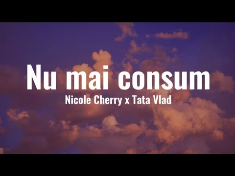Nicole Cherry x Tata Vlad - Nu mai consum | Versuri