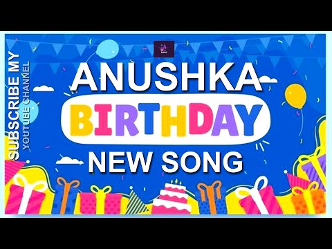 🥳 HAPPY BIRTHDAY ANUSHKA 🎵 जन्मदिन मुबारक हो ANUSHKA 🎂 NEW BITHDAY SONG 🎵 ANUSHKA BIRTHDAY SONG 🎉